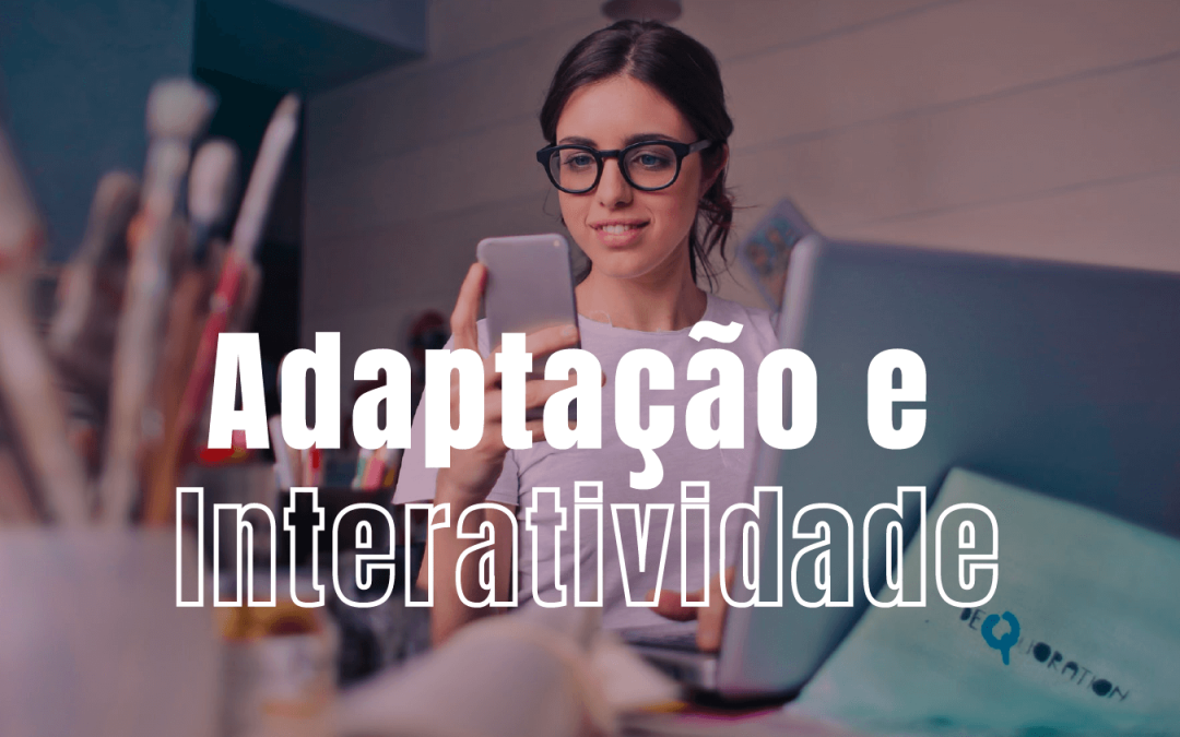 Adaptação e interatividade são as palavras de ordem