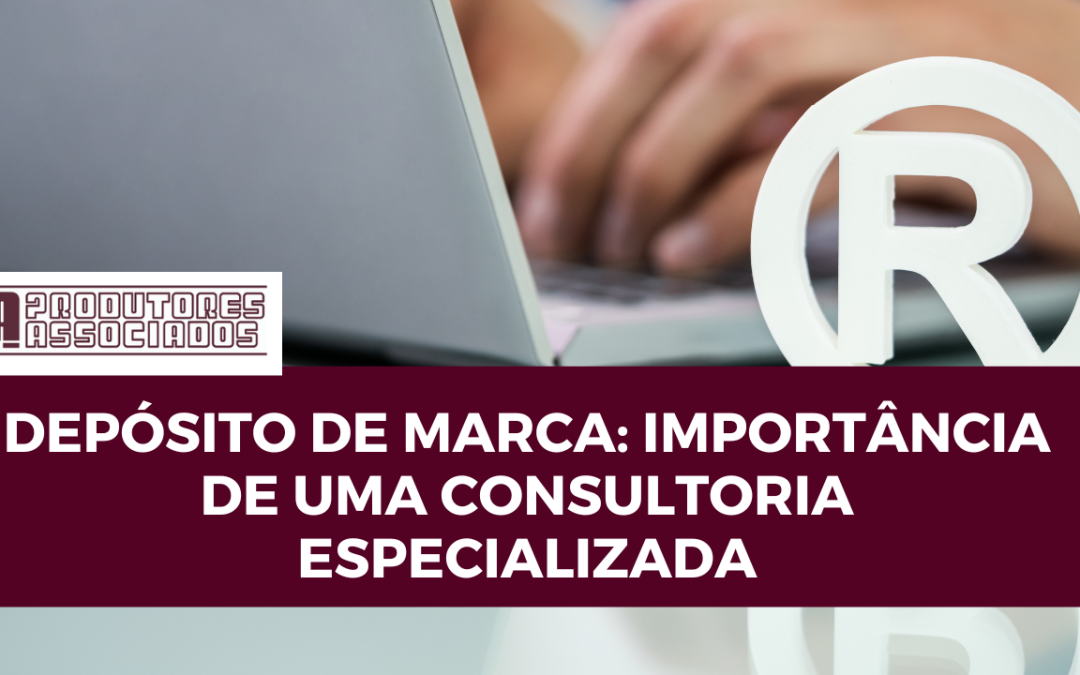 Depósito de Marca: importância de uma consultoria especializada