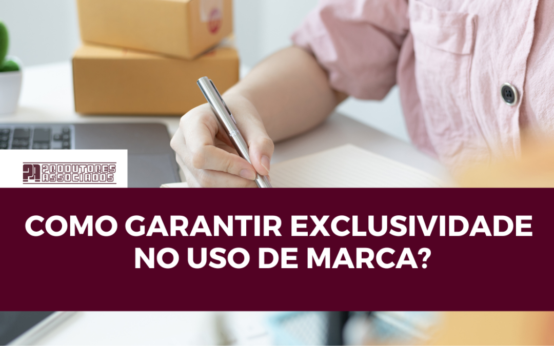 Como garantir exclusividade no uso de marca?