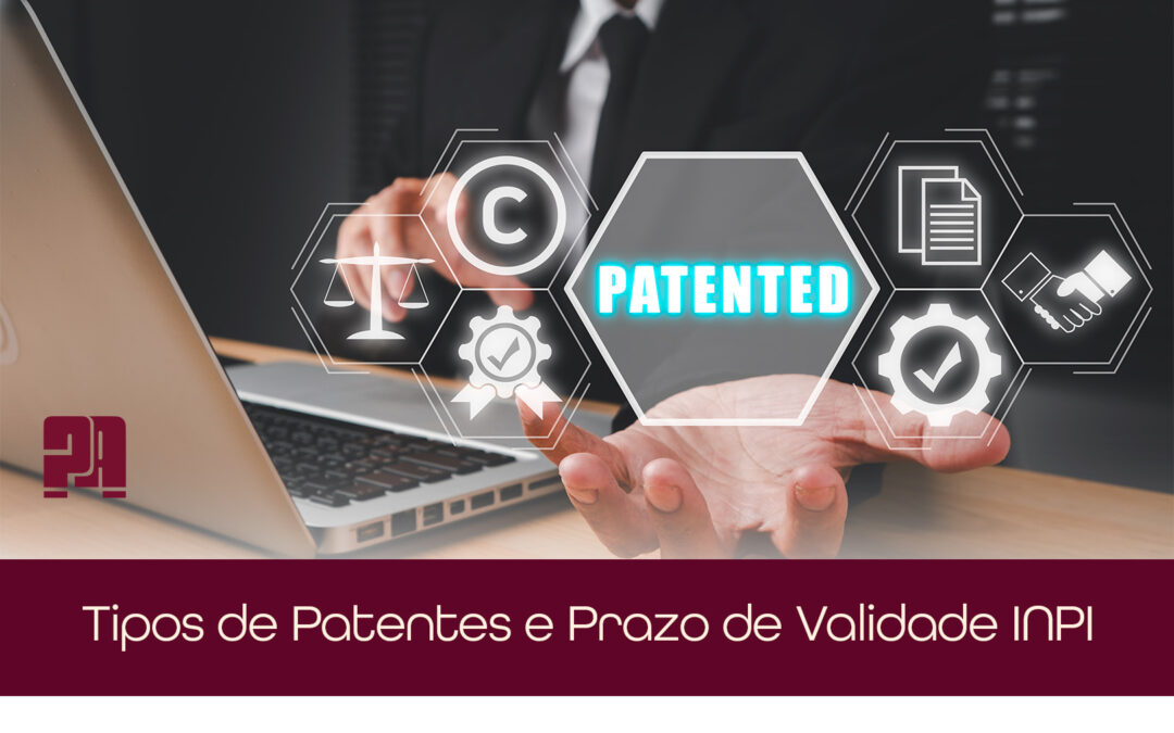 Tipos de Patentes e Prazo de Validade INPI
