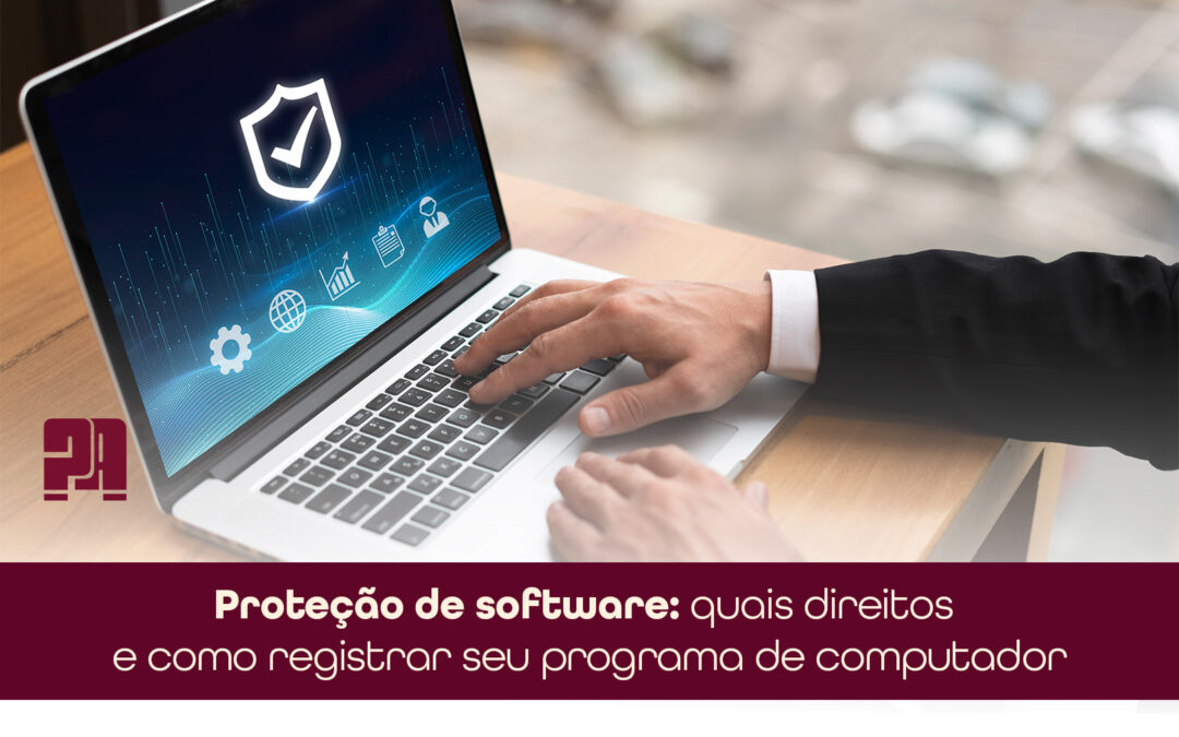 Proteção de software: quais direitos e como registrar seu programa de computador