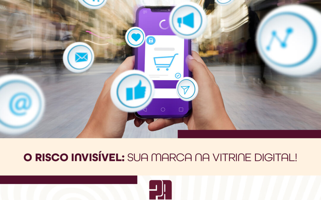 O risco invisível: sua Marca na vitrine digital
